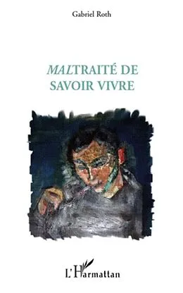 E-Book (epub) Maltraite de savoir vivre von Gabriel Roth Gabriel Roth