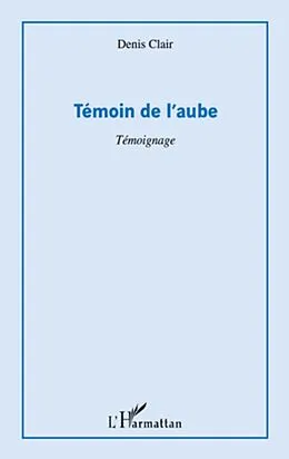 E-Book (epub) Temoin de l'aube von Denis Clair Denis Clair