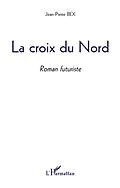 E-Book (epub) La Croix du Nord von Jean-Pierre Bex Jean-Pierre Bex