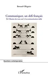 E-Book (epub) Communiquer, un defi francais - de l'illusion du tout com' a von Bernard Ollagnier Bernard Ollagnier