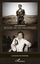 E-Book (epub) Du djebel aux jeux paralympiques von Andre Hennaert Andre Hennaert