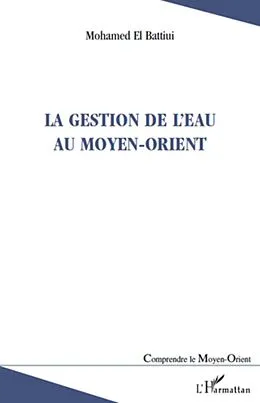 E-Book (epub) Gestion de l'eau au Moyen-Orient La von Mohamed El Battiui Mohamed El Battiui
