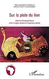 E-Book (epub) Sur la piste du lion - safaris ethnographiques entre images von Cros