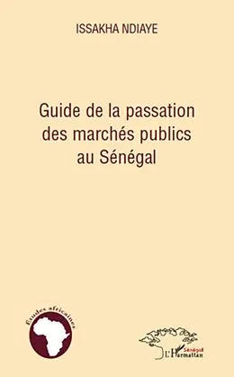 E-Book (epub) Guide de la passation des marches publics au senegal von Issakha Ndiaye Issakha Ndiaye