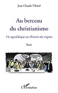 E-Book (epub) Au berceau du christianisme von Jean-Claude Viland Jean-Claude Viland
