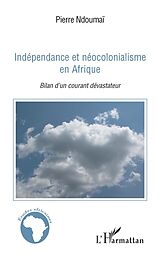 eBook (epub) Independance et neocolonialisme Afrique de Pierre Ndoumai