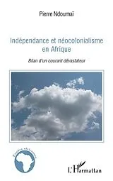 E-Book (epub) Independance et neocolonialisme Afrique von Pierre Ndoumai