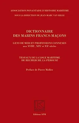 E-Book (epub) Dictionnaire des marins francs-macons, Gens de mer et professions connexes aux XVIIIe, XIXe et XXe s von Jean-Marc van Hille Jean-Marc van Hille