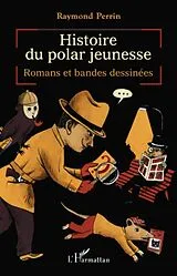E-Book (epub) Histoire du polar jeunesse - romans et bandes dessinees von Raymond Perrin Raymond Perrin