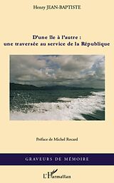 E-Book (epub) D'une ile a l'autre : une traversee au service de la Republi von Henry JEAN-BAPTISTE Henry JEAN-BAPTISTE