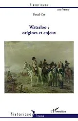 ePUB Waterloo : origines et enjeux von Pascal Cyr Pascal Cyr