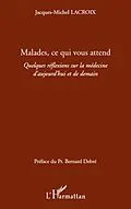 E-Book (epub) Malades ce qui vous attend von Jacques-Michel Lacroix Jacques-Michel Lacroix