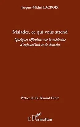 E-Book (epub) Malades ce qui vous attend von Jacques-Michel Lacroix Jacques-Michel Lacroix