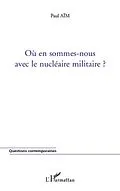 E-Book (epub) OU en sommes-nous avec le nucleaire militaire ? von Paul Aim Paul Aim