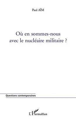 E-Book (epub) OU en sommes-nous avec le nucleaire militaire ? von Paul Aim Paul Aim