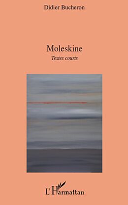 E-Book (epub) Moleskine - textes courts von Didier Bucheron Didier Bucheron