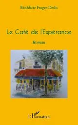 E-Book (epub) Le cafe de l'esperance roman von Benedicte Froger Benedicte Froger