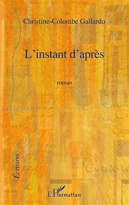 E-Book (epub) L'INSTANT D'APRES ROMAN von Christine Gallardo Colombe Christine Gallardo Colombe