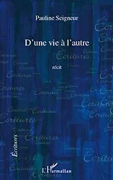 E-Book (epub) D'une vie A l'autre recit von Pauline Seigneur Pauline Seigneur