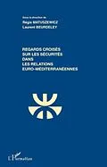 E-Book (epub) Regards croises sur les securites dans les relations euro-mediterraneennes von Beurdeley Laurent Beurdeley