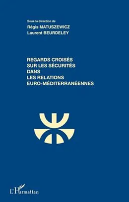 E-Book (epub) Regards croises sur les securites dans les relations euro-mediterraneennes von Beurdeley Laurent Beurdeley