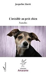 E-Book (epub) L'invisible au petit chien - nouvelles von Jacqueline Zinetti Jacqueline Zinetti