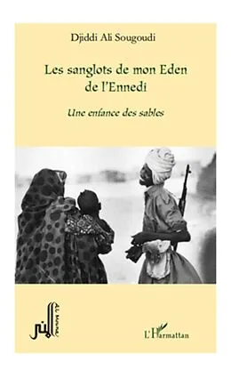 E-Book (epub) Les sanglots de mon eden de l'ennedi une enfance des SABLES von Djiddi Ali Sougoudi Djiddi Ali Sougoudi