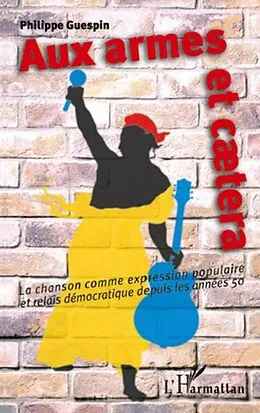 E-Book (epub) Aux armes et caetera - la chanson comme expression populaire von Philippe Guespin Philippe Guespin