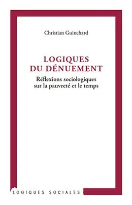 E-Book (epub) Logiques du denuement von Guinchard Christian Guinchard