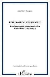E-Book (epub) Les europeens en argentine - immigratiobn de masse et destin von Jean-Pierre Blancpain Jean-Pierre Blancpain