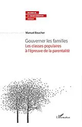 E-Book (epub) Gouverner les familles - les classes populaires a l'epreuve von Manuel Boucher Manuel Boucher