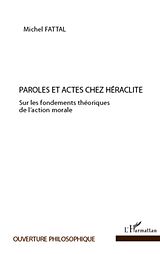 eBook (epub) Paroles et actes chez heraclite - sur les fondements theoriq de Michel Fattal Michel Fattal