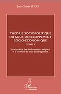 E-Book (epub) Theorie sociopolitique du sous-developpement socio-economique (Tome 1) von Jean-Claude Secke Jean-Claude Secke