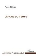 E-Book (epub) L'arche du temps - les sens de l'essence du temps - essai su von Pierre Dulau