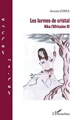E-Book (epub) Les larmes de cristal nika l'africaine i von Aurore Costa Aurore Costa