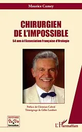 E-Book (epub) Chirurgien de l'impossible - 54 ans a l' von Maurice Camey Maurice Camey