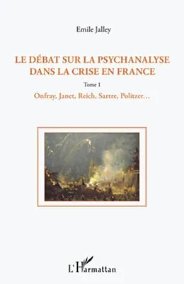 E-Book (epub) Le debat sur la psychanalyse dans la crise en France (Tome 1) von Emile Jalley Emile Jalley