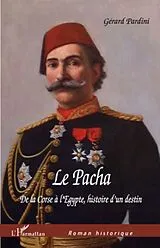 E-Book (epub) Le Pacha De la Corse a l'Egypte, Histoire d'un destin von Gerard Pardini Gerard Pardini
