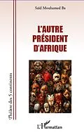 E-Book (epub) L'autre president d'afrique von Said Mouhamed Ba Said Mouhamed Ba