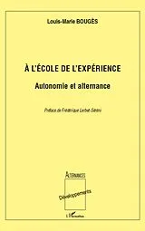 E-Book (epub) l'ecole de l'experience: Autonomie et alternance von Louis-Marie Bouges Louis-Marie Bouges