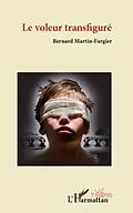 E-Book (epub) Le voleur transfigure von Martin-Fargier Bernard Martin-Fargier