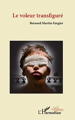 E-Book (epub) Le voleur transfigure von Martin-Fargier Bernard Martin-Fargier