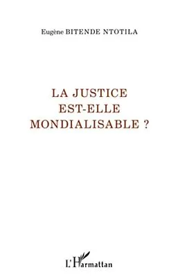 E-Book (epub) La justice est-elle mondialisable ? von Eugene Bitende Ntotila Eugene Bitende Ntotila