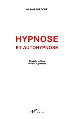ePUB Hypnose et autohypnose - (nouvelle edition revue et augmente von Michel Larroque Michel Larroque