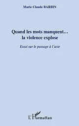 E-Book (epub) Quand les mots manquent...la violence explose - essai sur le von Marie-Claude Barbin Marie-Claude Barbin