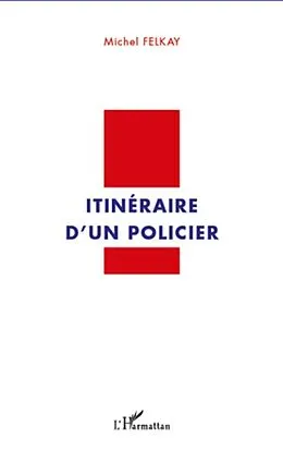 E-Book (epub) Itineraire d'un policier von Michel Felkay Michel Felkay