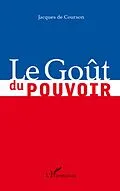 E-Book (epub) Gout du pouvoir Le von Jacques de Courson Jacques de Courson