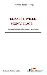 E-Book (epub) Elisabethville, mon village... von Raphael Senga Kitenge Raphael Senga Kitenge
