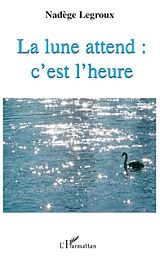 E-Book (epub) La lune attend : c'est l'heure von Nadege Legroux Nadege Legroux