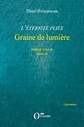 E-Book (epub) L'eternite pliee. tome iii - graine de lumiere - journal 197 von Henri Heinemann Henri Heinemann
